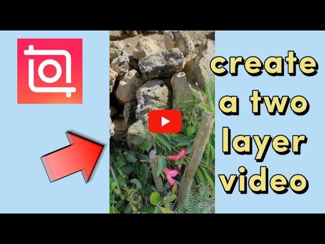 how to create a two videos in one frame with inShot video editor | 2 layer video