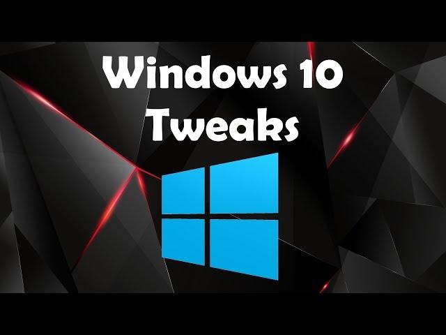 Windows 10 Tweaks