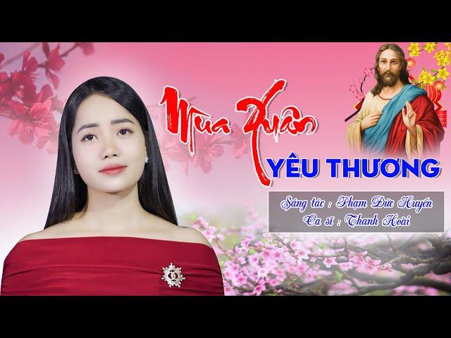 MÙA XUÂN YÊU THƯƠNG - THANH HOÀI | THÁNH CA MÙA XUÂN 2024