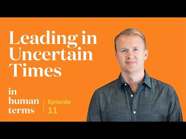 In Human Terms, Episode 11: Leading in Uncertain Times