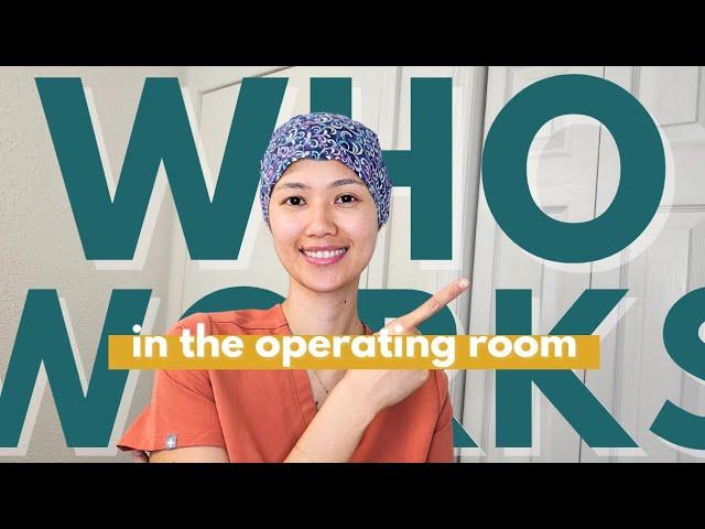 OPERATING ROOM ROLES | who works in the OR?