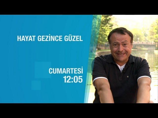 Hayat Gezince Güzel - Tanıtım (03.08.2013