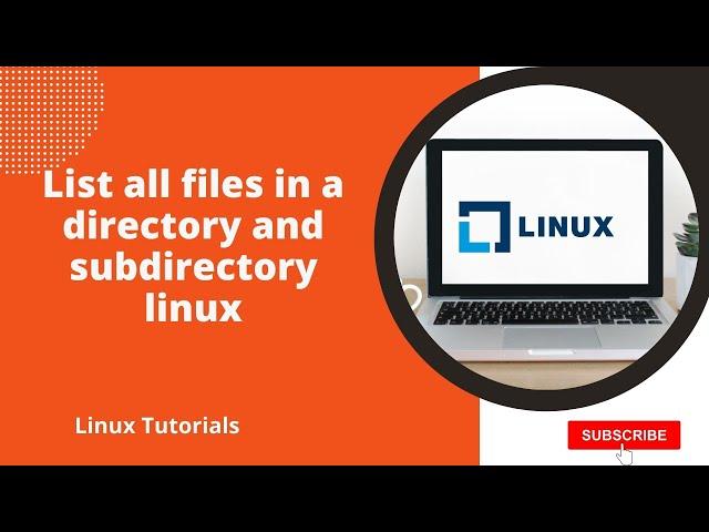 List all files in a directory and subdirectory linux