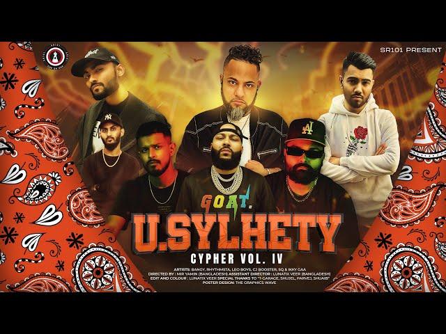 U Sylhety Cypher Vol 4 | 2024 Bangy, Rhythmsta, Leo Boys, CJ Booster, SQ, Ikky Gaa | Official Video