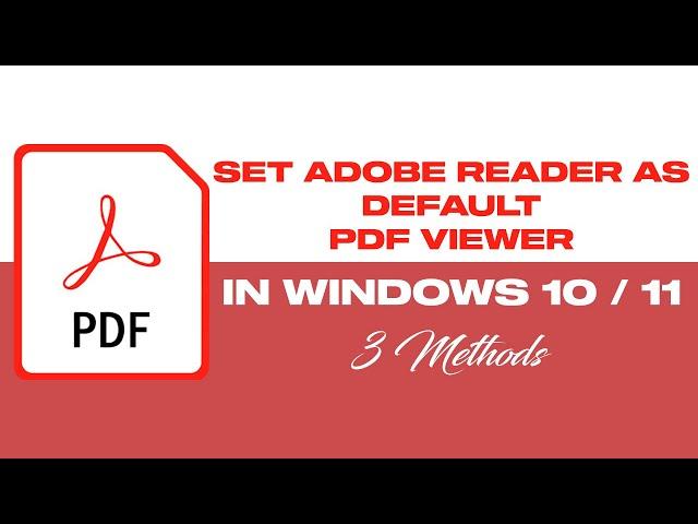 How To Set Adobe Reader As Default PDF Viewer In Windows 10/ 11 || 3 Methods