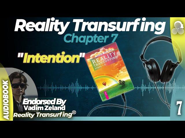 Reality Transurfing Chapter 7 "Intention"  by Vadim Zeland