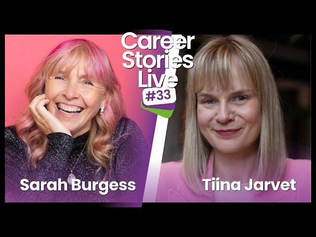 Career Stories LIVE with Sarah Burgess and Tiina Jarvet