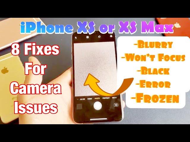 iPhone XS / XS Max:  Camera Black, Frozen, Out of Focus, Blurry, Fuzzy, Error (8 Easy Solutions)