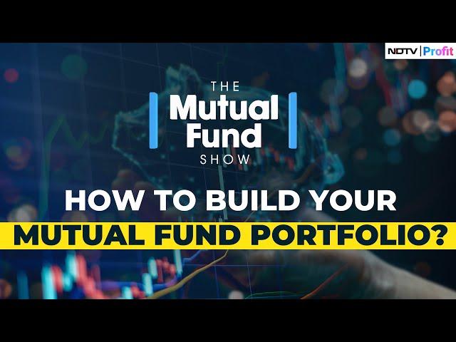 How To Build Your Mutual Fund Portfolio?: All You Need To Know | The Mutual Fund Show