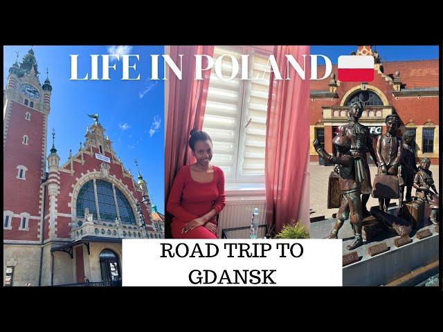 LIFE IN POLAND : ROAD TRIP TO GDAŃSK | GDAŃSK POLAND