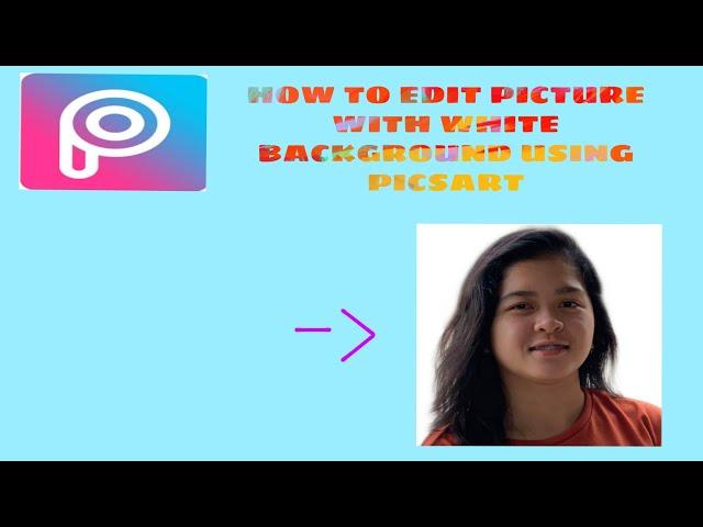 HOW TO EDIT PICTURES WITH WHITE BACKGROUND USING PICSART