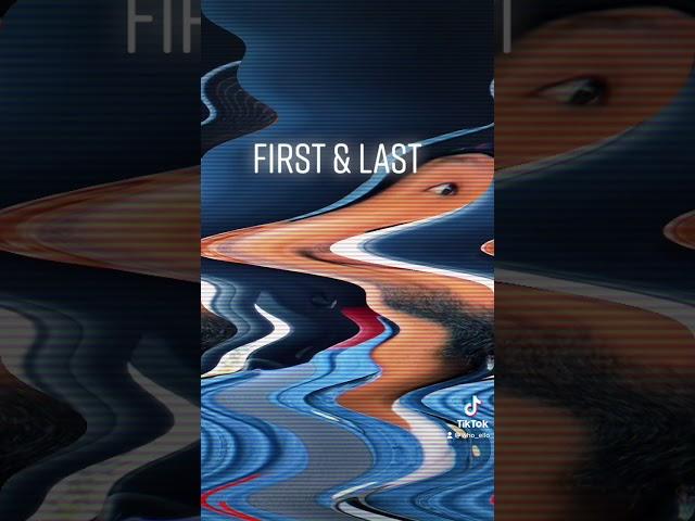 First and Last - ELLO (Tik Tok Snippet)