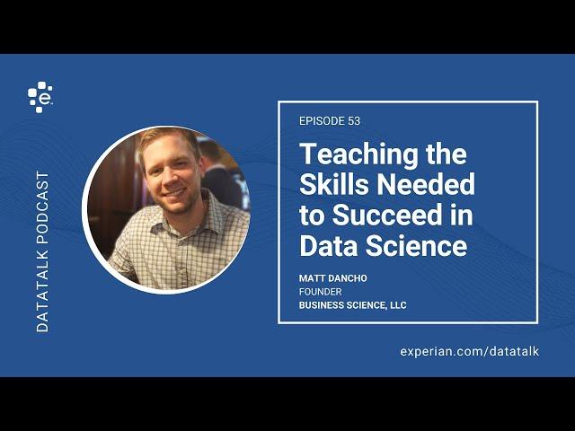 Skills Needed to Succeed in Data Science w/ Matt Dancho @mdancho84 (Episode 53) #DataTalk