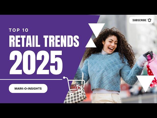 Top 10 Retail Trends to watch in 2025 By Nidhi Darda | #retailindustry #retail #markoinsights