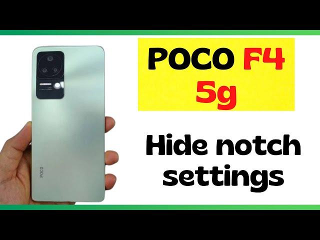 Poco F4 5g notch hide full setting | how to hide notch POCO F4