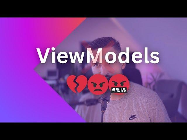 I am done with ViewModels...