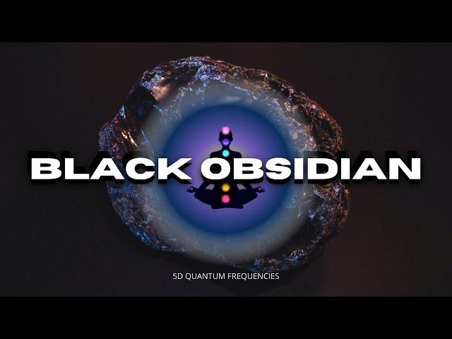 Black Obsidian POWERFUL SPIRITUAL SHIELD Frequencies To dispel Negativity & Block Psychic Attacks