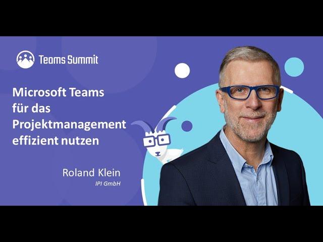 Microsoft Teams für das Projektmanagement effizient nutzen  | Roland Klein | Teams Summit 10/21