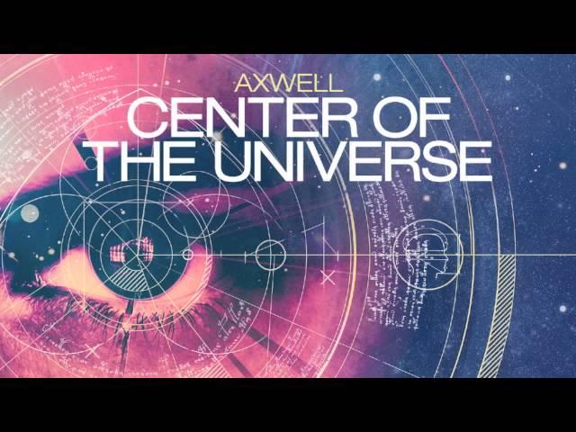 Axwell - Center Of The Universe (Radio Edit)