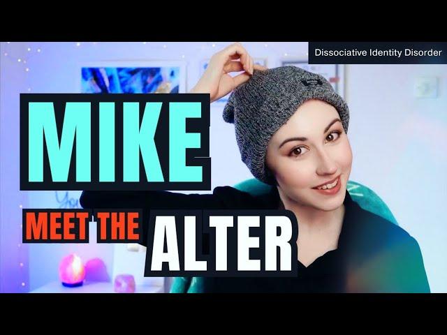 MIKE - MEET THE ALTERS! - A Protectors Journey | Dissociative Identity Disorder | DissociaDID