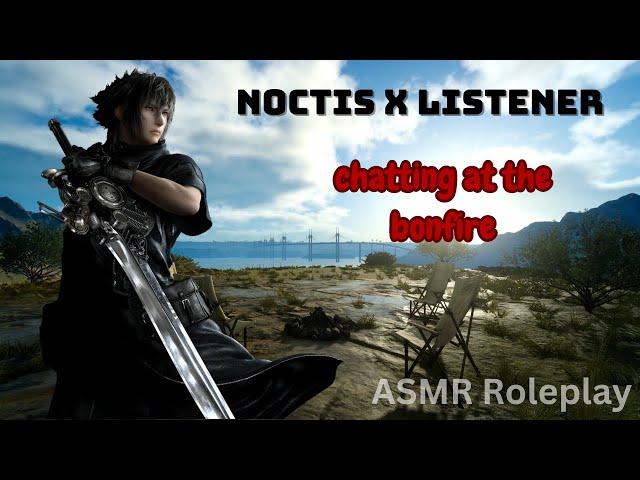 [ASMR] You chat with Noctis at the bonfire - Final Fantasy XV ASMR