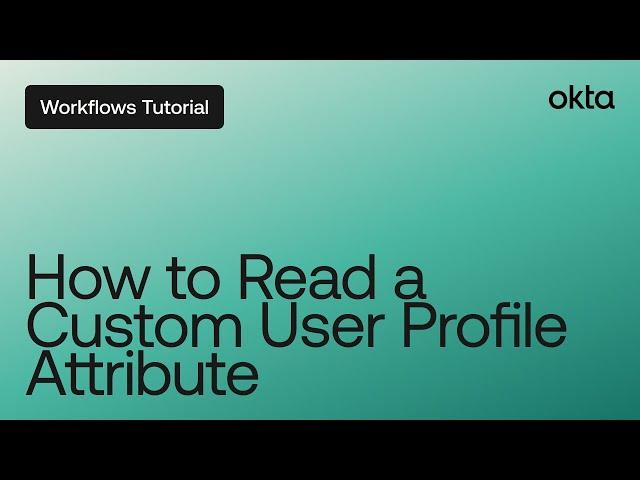 How to Read a Custom User Profile Attribute | Workflows Tutorial