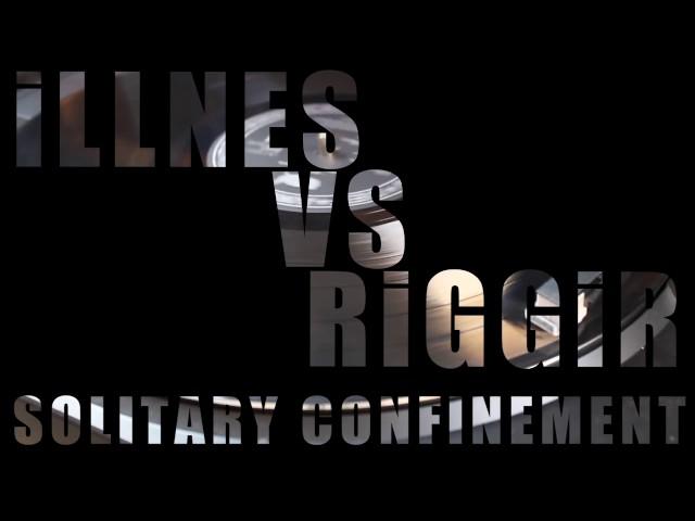 ILLNES VS RIGGIR - "Solitary Confinement"  (Official Audio)