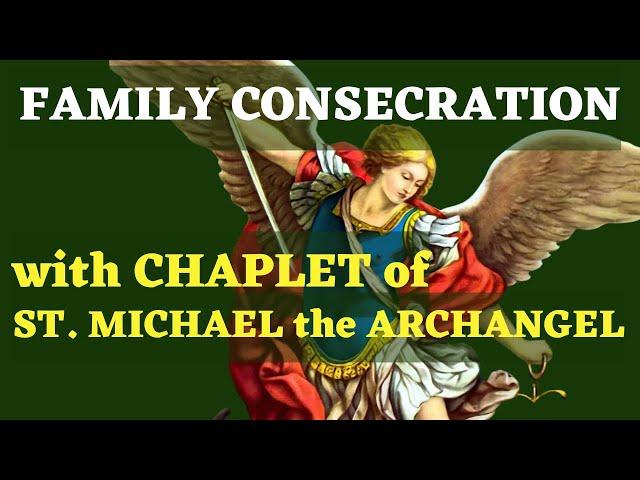 Family Consecration to St. Michael the Archangel with Chaplet of St. Michael the Archangel 