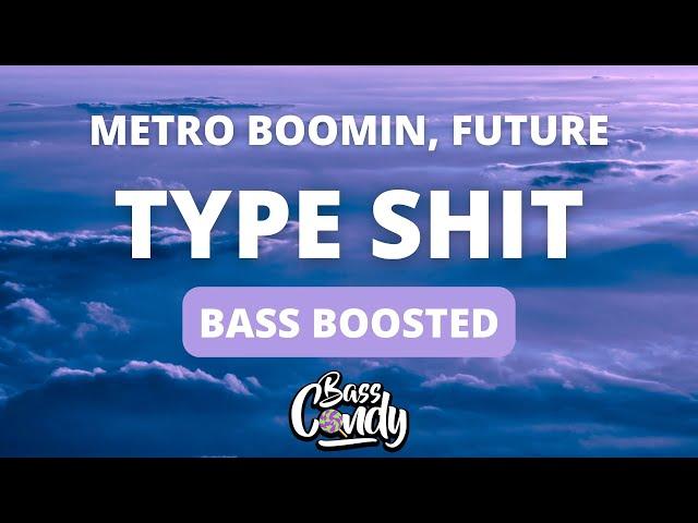 Future, Metro Boomin - Type Shit [Bass Boosted]