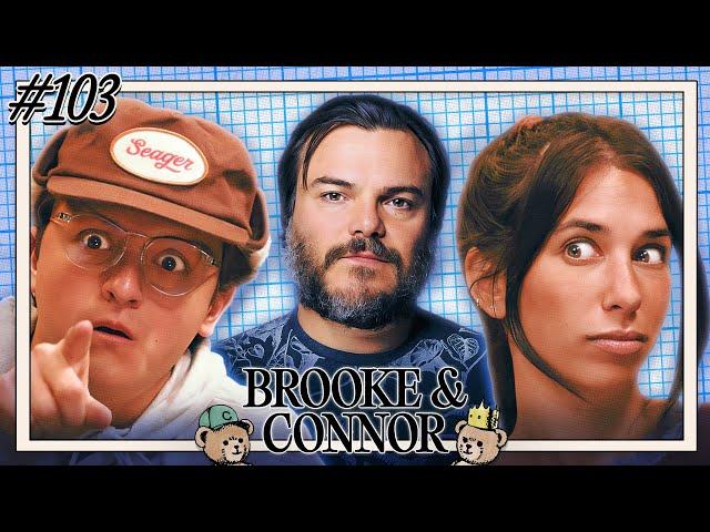 Jack Black Is The Blueprint | Brooke and Connor Make A Podcast - Episode 103