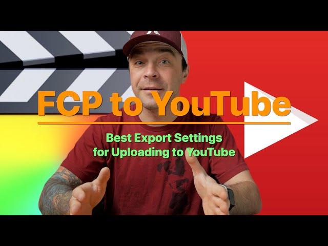 Best Final Cut Pro Export Settings for YouTube