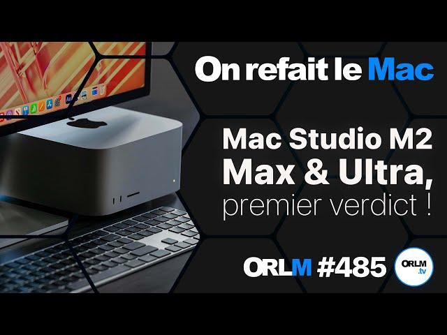 Mac Studio M2 Max & Ultra, premier verdict !⎜ORLM-485