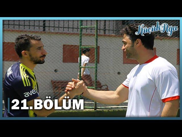 Küçük Ağa 21. Bölüm - FULL BÖLÜM