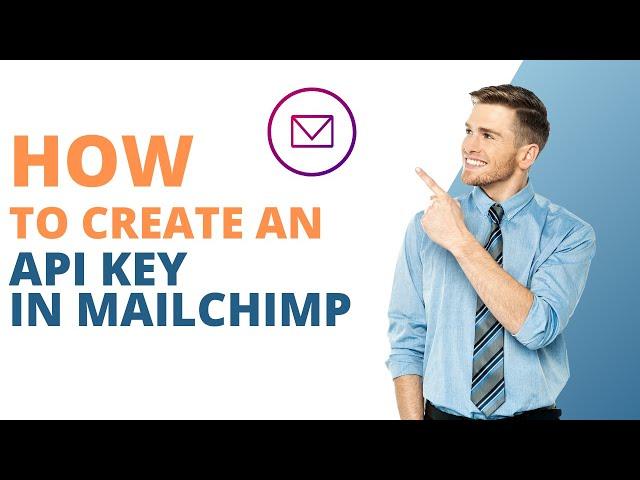 How To Create an API Key In Mailchimp