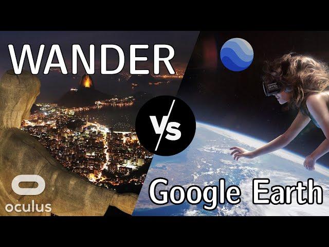 Oculus META Quest Wander Vs Google Earth - what are the differences?