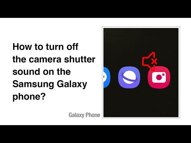 How to turn off the camera shutter sound on the Samsung Galaxy phone?