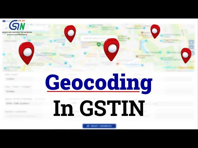 How to Geo-code your GSTIN? Watch video...