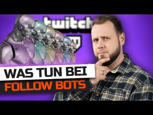 Was tun bei FOLLOWER BOTS und FAKE FOLLOWERN auf TWITCH?