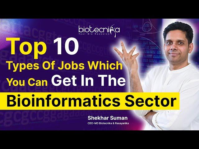 Top 10 Jobs That You Can Get In Bioinformatics Sector