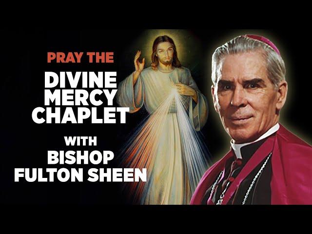 Pray the Chaplet of Divine Mercy with Bishop Fulton J. Sheen