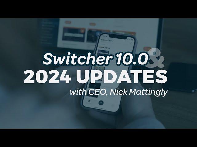 Switcher 10.0 and 2024 updates with CEO, Nick Mattingly