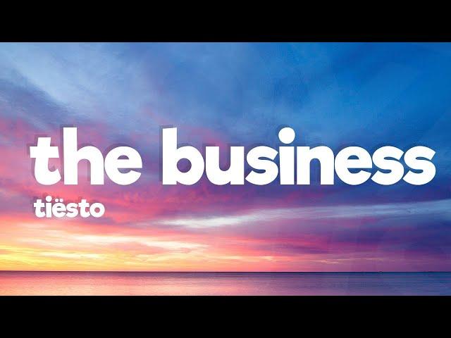 Tiësto - The Business (Lyrics) "Let's Get Down to Business"