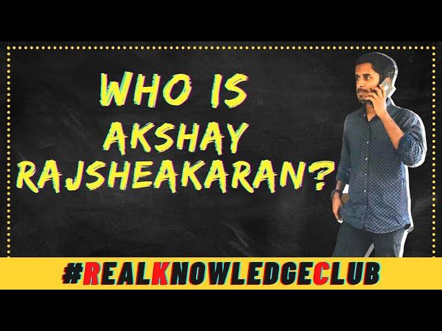 Who Is Akshay Rajsheakaran ?