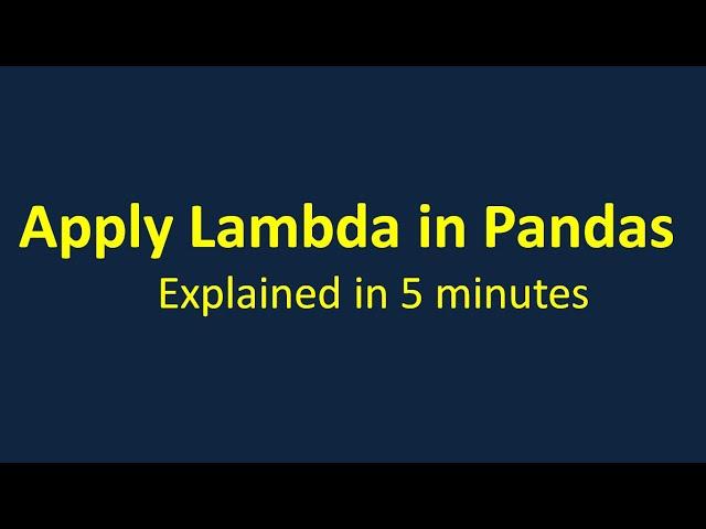 Apply lambda function of Pandas explained in 5 minutes.