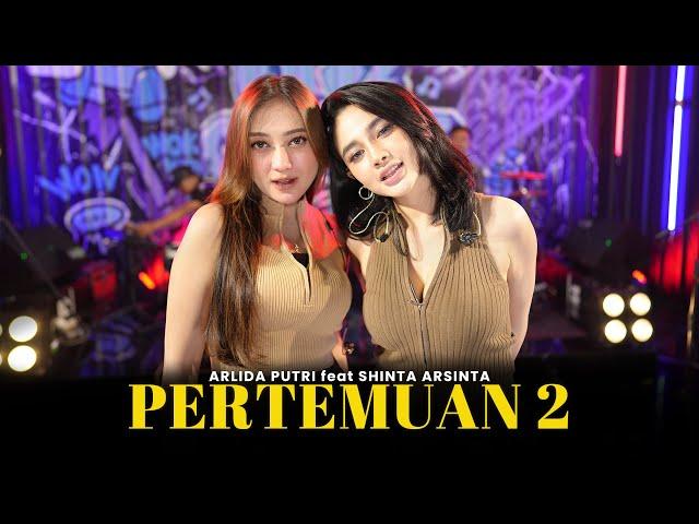 ARLIDA PUTRI feat. SHINTA ARSINTA - PERTEMUAN 2 (Official Live Music Video)