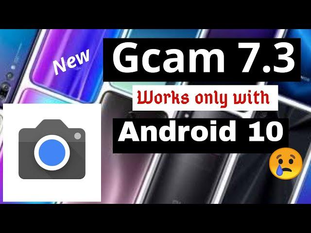 New Google Camera Port Gcam 7.3 only works on devices running Android 10