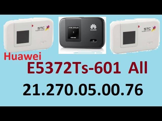 Unlock Huawei E5372Ts-601 21.270.05.00.76   E5372Ts-601 Model  All Version Free 110%  in 2019