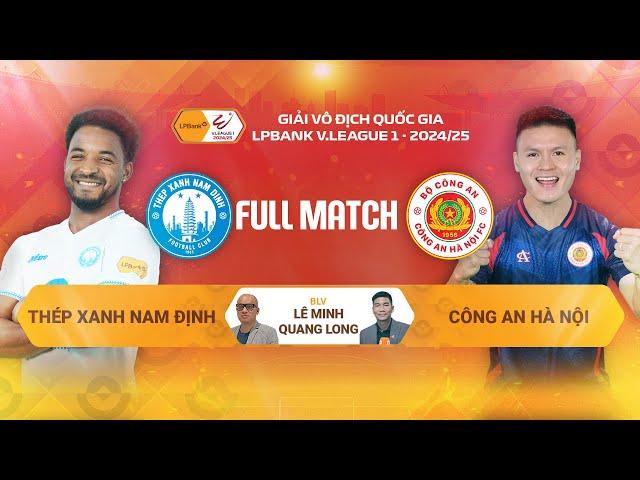 FULL MATCH: THÉP XANH NAM ĐỊNH - CÔNG AN HÀ NỘI | LPBANK V.LEAGUE 1 - 2024/25