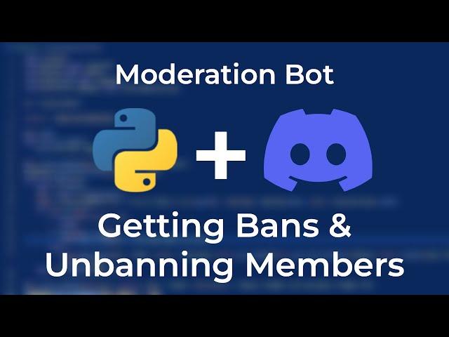 Getting Bans & Unbanning Members | Moderation Bot Ep. 5 | Pycord