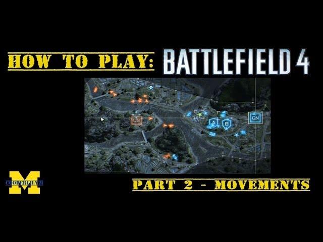 How To Play Battlefield 4 - Part 2 - Basic Movements and Mini-Map Awareness